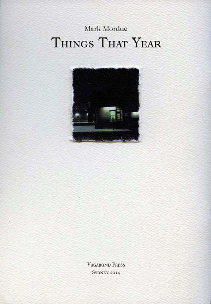 Mark_Mordue_-_Things_That_Year_copyright_Vagabond_Press_grande